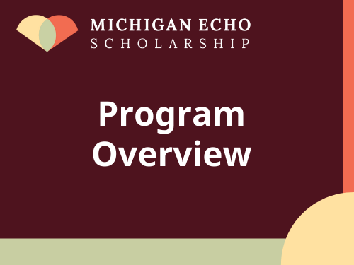 Title in white: "Program Overview" over a maroon background with Michigan ECHO Scholarship logo across the top